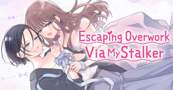 Cover of Escaping Overwork Via My Stalker manga